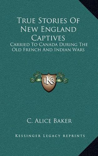 Cover of True Stories Of New England Captives