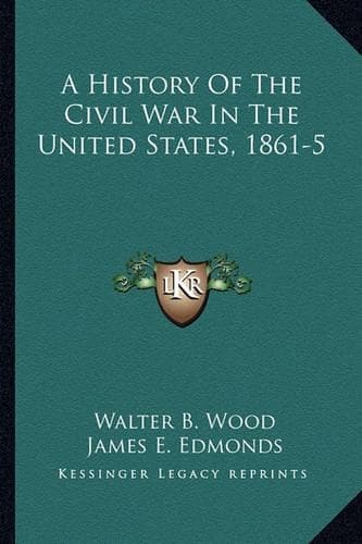 Cover of A History Of The Civil War In The United States, 1861-5