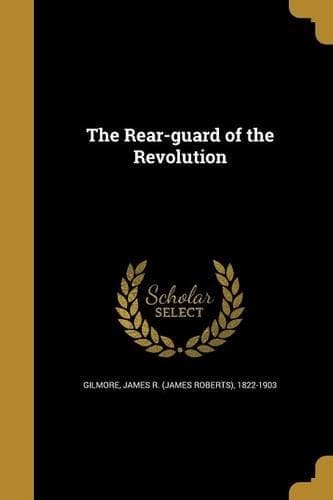 Cover of The Rear-guard of the Revolution