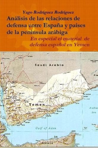Cover of Relaciones De Defensa Entre Espana y Paises De La Peninsula Arabiga. En Especial El Conflicto De Yemen