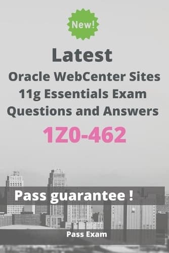 Cover of Latest Oracle WebCenter Sites 11g Essentials Exam 1Z0-462 Questions and Answers