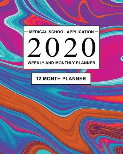 Cover of Medical School Application 2020 Weekly and Monthly Planner