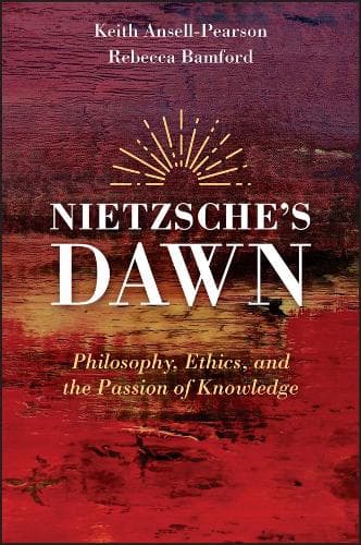 Cover of Nietzsche′s Dawn – Philosophy, Ethics, and the Passion of Knowledge