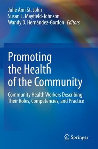 Cover of Promoting the Health of the Community: Community Health Workers Describing Their Roles, Competencies, and Practice