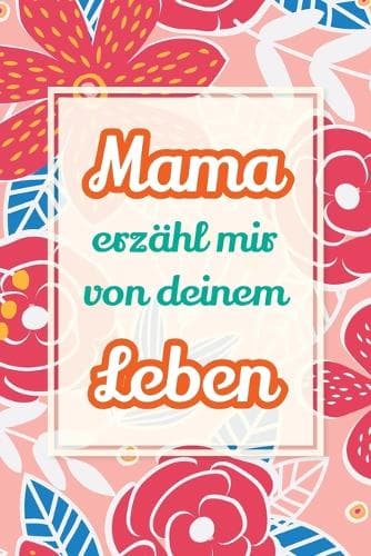 Cover of Mama, erzähl mir von deinem Leben