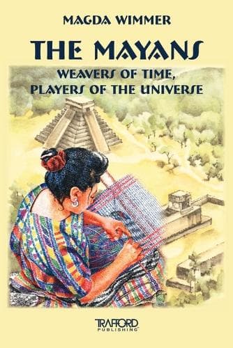 Cover of The Mayans: Weavers of Time, Players of the Universe(English)