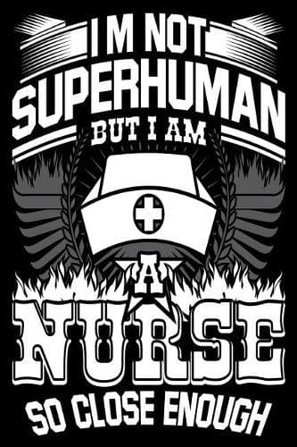 Cover of I'm not Superhuman But I Am a Nurse So Close Enough