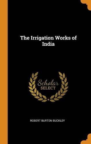 Cover of The Irrigation Works of India