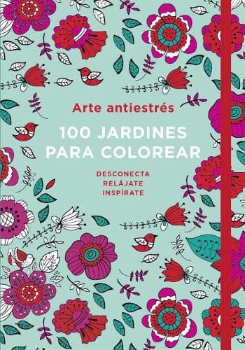 Cover of Arte Antiestrés: 100 Jardines Para Colorear / Anti-Stress Art: 100 Gardens to Color
