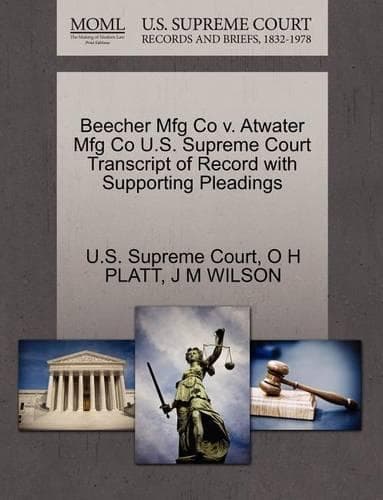Cover of Beecher Mfg Co V. Atwater Mfg Co U.S. Supreme Court Transcript of Record with Supporting Pleadings