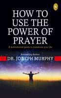 Cover of How to Use the power of Prayer