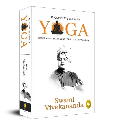 Cover of Complete Book of Yoga: Karma Yoga, Bhakti Yoga, Raja Yoga, Jnana Yoga, The