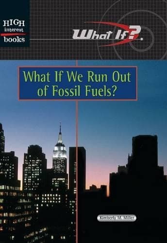 Cover of What If We Run Out of Fossil Fuels?