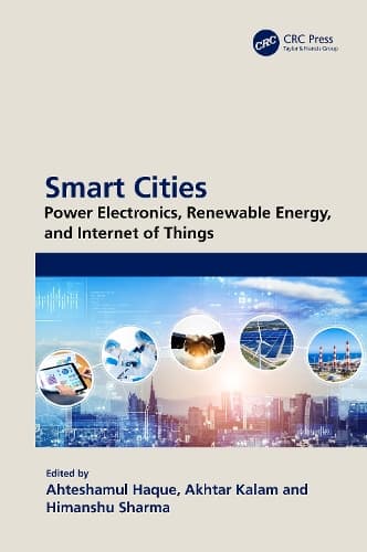 Cover of Smart Cities: Power Electronics, Renewable Energy, and Internet of Things