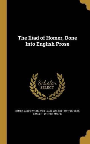 Cover of The Iliad of Homer, Done Into English Prose