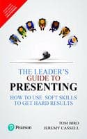 Cover of The Leader's Guide to Presenting: How to Use Soft Skills to Get Hard Results