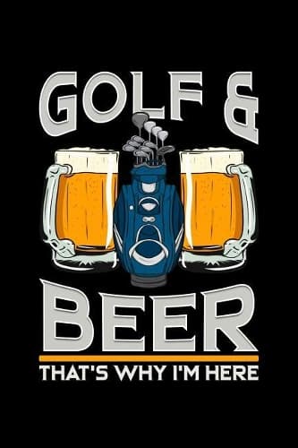 Cover of Golf & Beer That's Why I'm Here