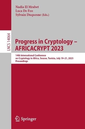 Cover of Progress in Cryptology - AFRICACRYPT 2023: 14th International Conference on Cryptology in Africa, Sousse, Tunisia, July 19–21, 2023, Proceedings(14064 Lecture Notes in Computer Science)