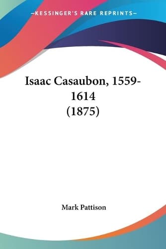 Cover of Isaac Casaubon, 1559-1614 (1875)