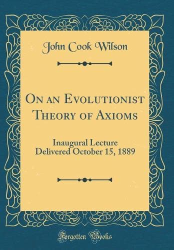 Cover of On an Evolutionist Theory of Axioms: Inaugural Lecture Delivered October 15, 1889 (Classic Reprint)