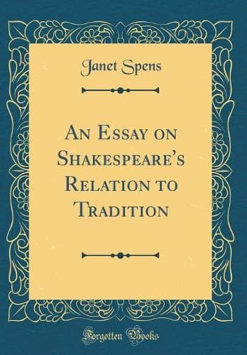 Cover of An Essay on Shakespeare's Relation to Tradition (Classic Reprint)
