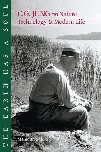 Cover of The Earth Has a Soul: C.G. Jung on Nature, Technology and Modern Life