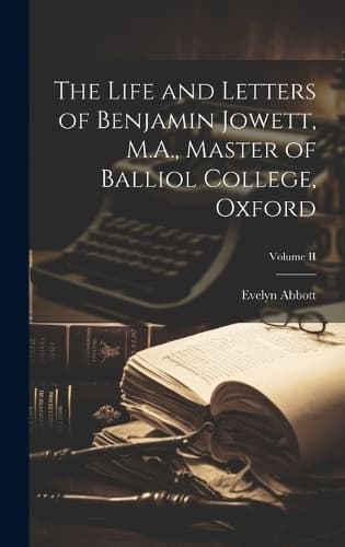 Cover of The Life and Letters of Benjamin Jowett, M.A., Master of Balliol College, Oxford; Volume II