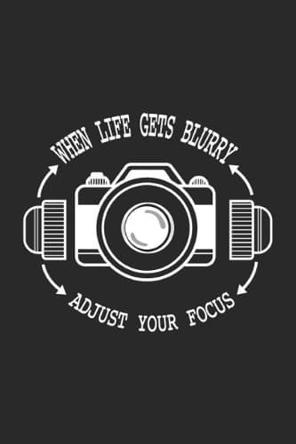 Cover of When Life Gets Blurry Adjust Your Focus