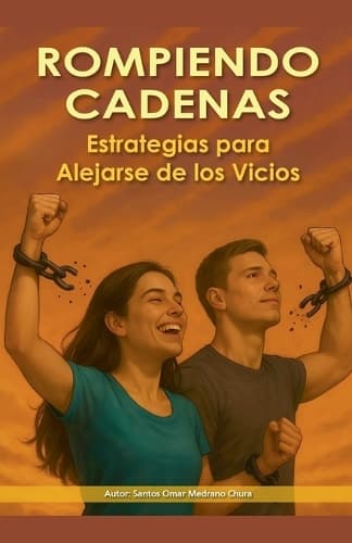 Cover of Rompiendo Cadenas. Estrategias para Alejarse de los Vicios