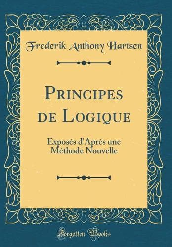 Cover of Principes de Logique: Exposés d'Après une Méthode Nouvelle (Classic Reprint)