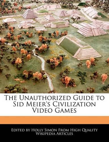 Cover of The Unauthorized Guide to Sid Meier's Civilization Video Games