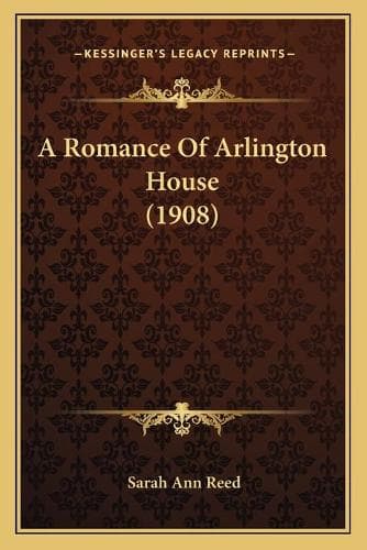 Cover of A Romance Of Arlington House (1908)