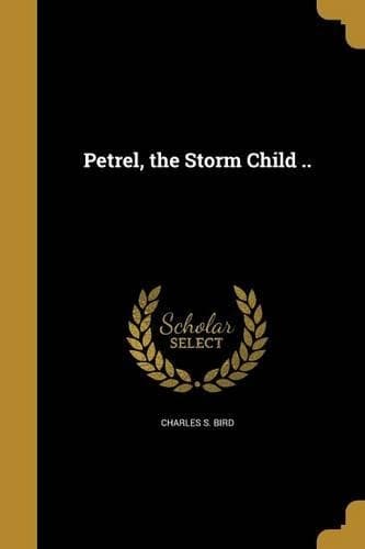Cover of Petrel, the Storm Child ..