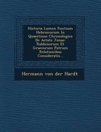 Cover of Historia Lumen Fontium Hebraicorum in Quaestione Chronologica de Aetate Jonae