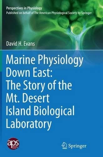 Cover of Marine Physiology Down East: The Story of the Mt. Desert Island Biological Laboratory