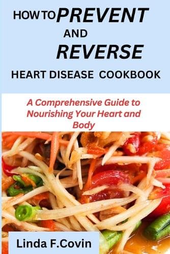 Cover of How to prevent and reverse heart disease cookbook