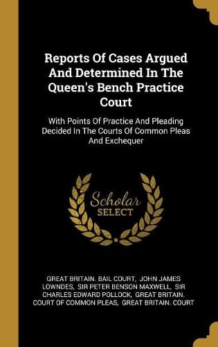 Cover of Reports Of Cases Argued And Determined In The Queen's Bench Practice Court