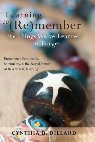 Cover of Learning to (Re)member the Things We’ve Learned to Forget