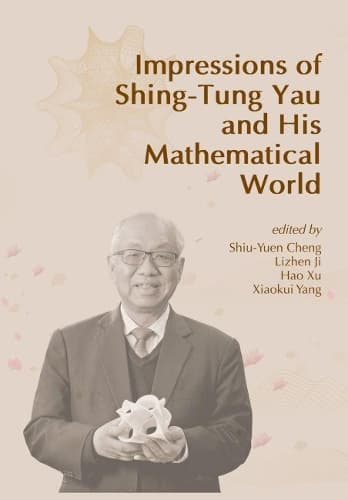Cover of Impressions of Shing-Tung Yau and His Mathematical World