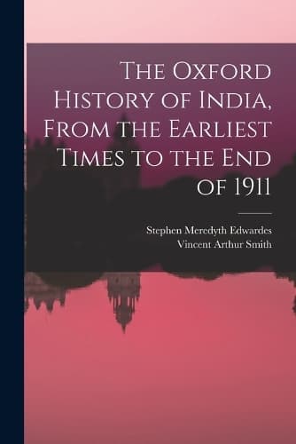 Cover of The Oxford History of India, From the Earliest Times to the end of 1911