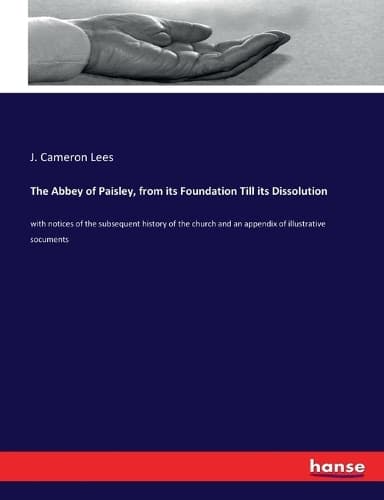 Cover of The Abbey of Paisley, from its Foundation Till its Dissolution