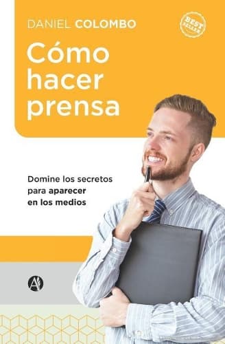 Cover of Cómo hacer prensa: Domine los secretos para aparecer en los medios