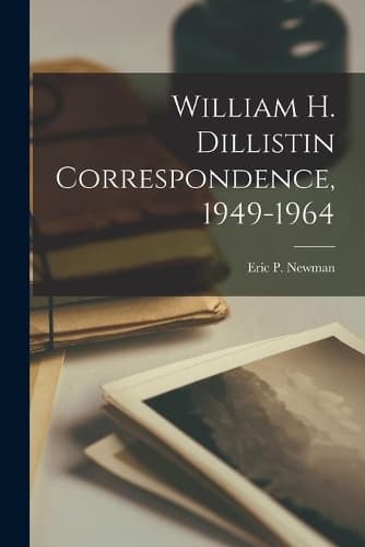 Cover of William H. Dillistin Correspondence, 1949-1964