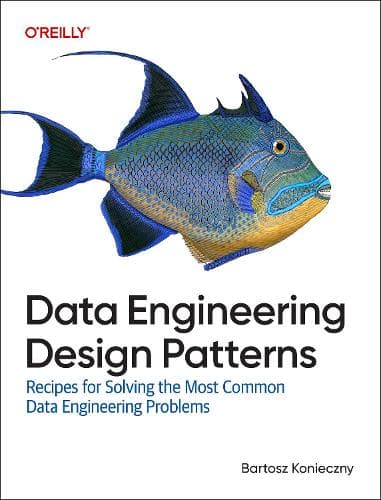 Cover of Data Engineering Design Patterns: Recipes for Solving the Most Common Data Engineering Problems