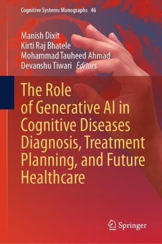 Cover of The Role of Generative AI in Cognitive Diseases Diagnosis, Treatment Planning, and Future Healthcare