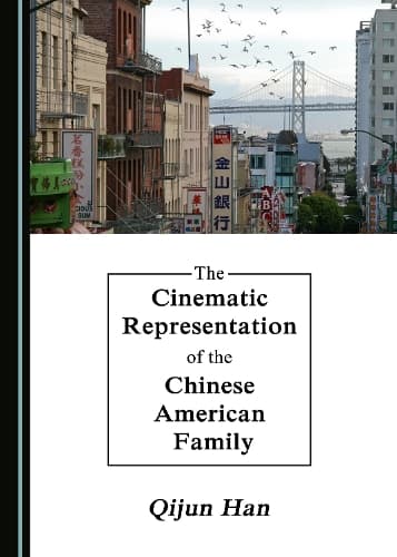 Cover of The Cinematic Representation of the Chinese American Family