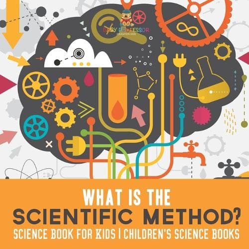 Cover of What is the Scientific Method? Science Book for Kids Children's Science Books