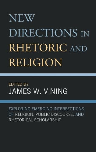 Cover of New Directions in Rhetoric and Religion: Exploring Emerging Intersections of Religion, Public Discourse, and Rhetorical Scholarship