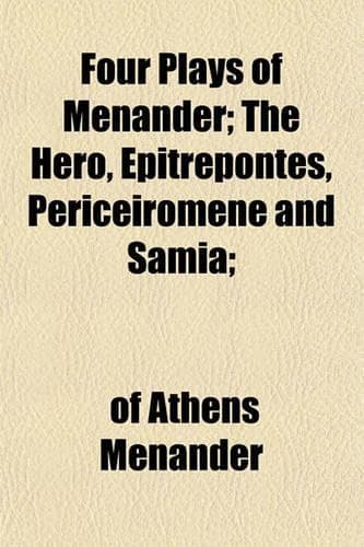 Cover of Four Plays of Menander; The Hero, Epitrepontes, Periceiromene and Samia;