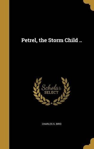 Cover of Petrel, the Storm Child ..